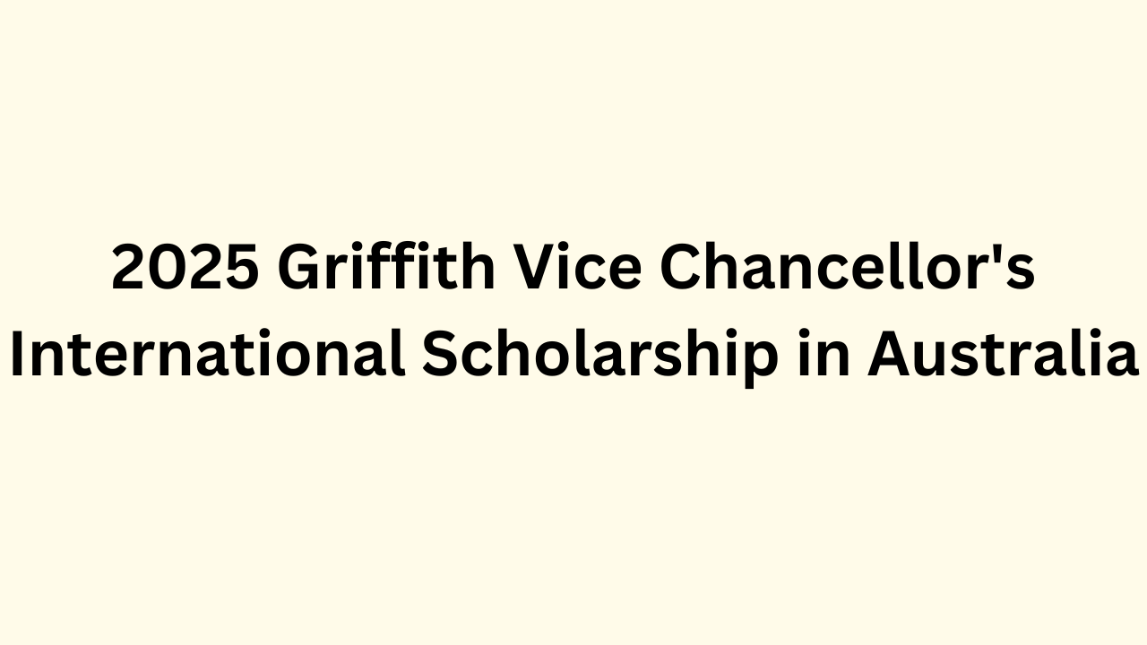 Griffith Vice Chancellor's International Scholarship