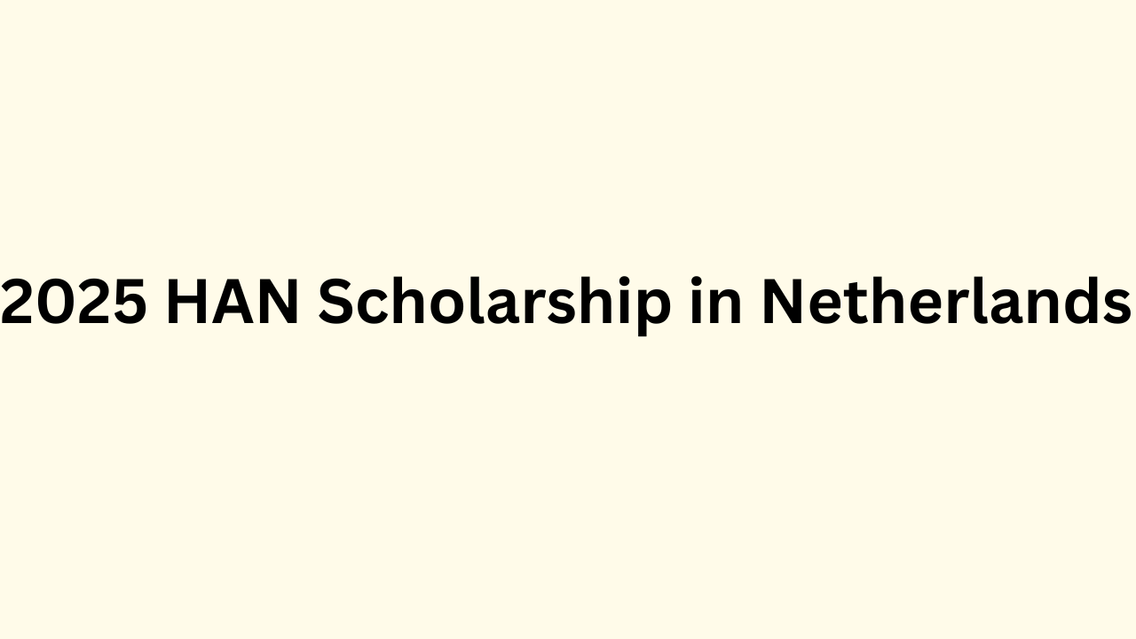 2025 HAN Scholarship in Netherlands